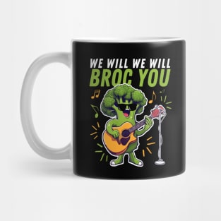 We Will We Will Broc You Funny Broccoli Mug